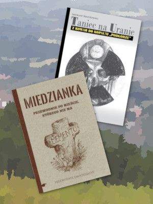 Okładki książek Jarosława Szczyżowskiego "Miedzianka. Przewodnik po mieście, którego nie ma" i "Taniec na uranie" na tle panoramy Kowar